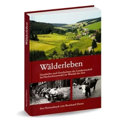 Abbildung von Wälderleben: Geschichte und Geschichten aus der Landwirtschaft im Hochschwarzwald Wandel Zeit