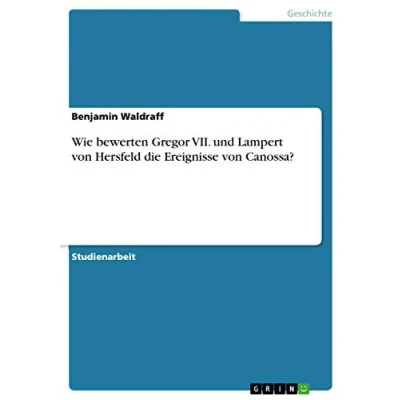 Abbildung von Wie bewerten Gregor VII. und Lampert von Hersfeld die Ereignisse Canossa?
