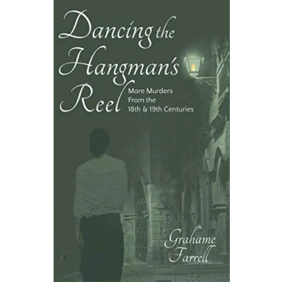 Abbildung von Dancing the Hangman&#039;s Reel: More Murders from 18th and 19th Centuries