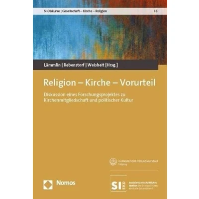 Abbildung von Religion Kirche Vorurteil: Diskussion eines Forschungsprojektes zu Kirchenmitgliedschaft und politischer Kultur (SI Diskurse Gesellschaft Religion)