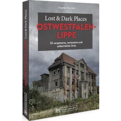 Abbildung von Bruckmann Dark Tourism Guide Lost &amp; Places Ostwestfalen Lippe: 33 vergessene, verlassene und unheimliche Orte