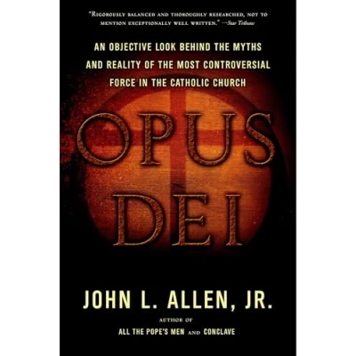 Abbildung von Opus Dei: An Objective Look Behind the Myths and Reality of Most Controversial Force in Catholic Church
