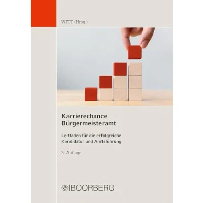 Abbildung von Karrierechance Bürgermeisteramt: Leitfaden für die erfolgreiche Kandidatur und Amtsführung