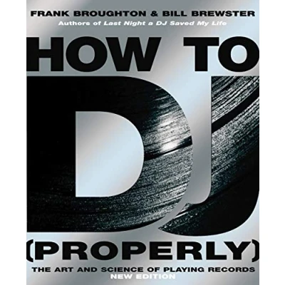 Abbildung von How to DJ (Properly): the Art and Science Of Playing Records definitive guide becoming ultimate spinning your way success