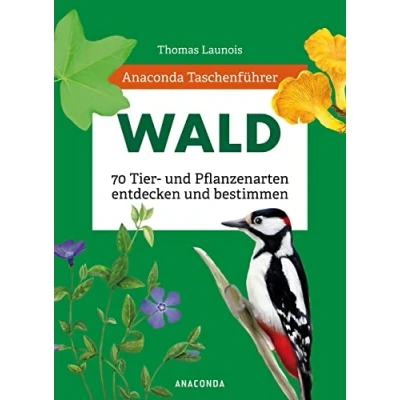 Abbildung von Anaconda Taschenführer Wald 70 Tier und Pflanzenarten entdecken bestimmen: Insekten, Pilze, Bäume, Vögel Pflanzen. Der handliche Naturführer, mit Daumenregister
