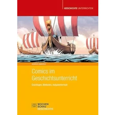 Abbildung von Comics im Geschichtsunterricht: Grundlagen, Methoden, Aufgabenformate (Geschichte unterrichten)