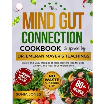 Abbildung von The Mind Gut Connection Cookbook Inspired by Dr. Emeran Mayer’s Teachings: Quick and Easy Recipes to Help Restore Health, Lose Weight, Heal Your Microbiome