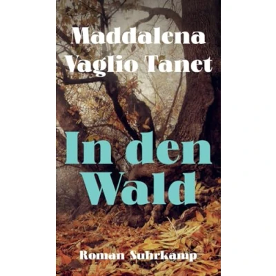 Abbildung von In den Wald: Roman Was macht man mit einer vermissten Frau, die nicht gefunden werden will?