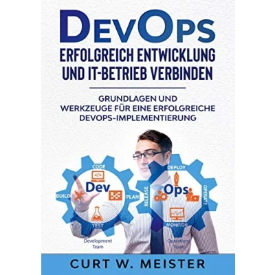 Abbildung von DevOps Erfolgreich Entwicklung und IT Betrieb verbinden: Grundlagen Werkzeuge für eine erfolgreiche Implementierung