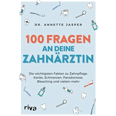 Abbildung von 100 Fragen an deine Zahnärztin: Die wichtigsten Fakten zu Zahnpflege, Karies, Schmerzen, Parodontose, Bleaching und vielem mehr