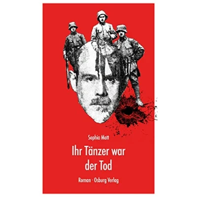 Abbildung von Ihr Tänzer war der Tod: Walther Rathenau und Große Krieg. Roman