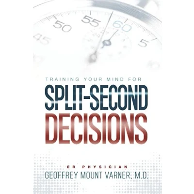 Abbildung von Training Your Mind for Split Second Decisions: How One ER Doctor Shares His Strategy That Teaches Great Leaders to Make Excellent Decisions