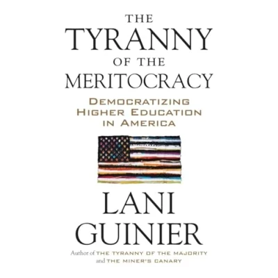 Abbildung von the Tyranny of Meritocracy: Democratizing Higher Education in America