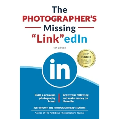 Abbildung von The Photographer&#039;s Missing LinkedIn 4th Edition: Build a Premium Photography Brand and Grow Your Following on