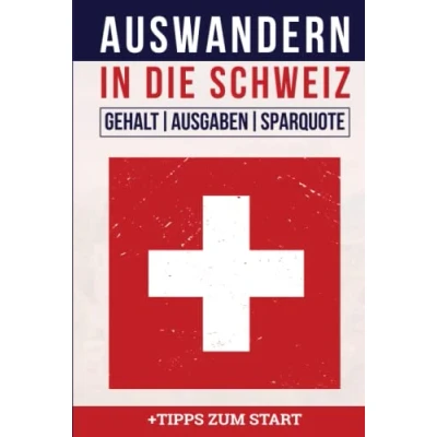 Abbildung von Auswandern in die Schweiz: Gehalt, Ausgaben, Sparquote &amp; Tipps zum Start