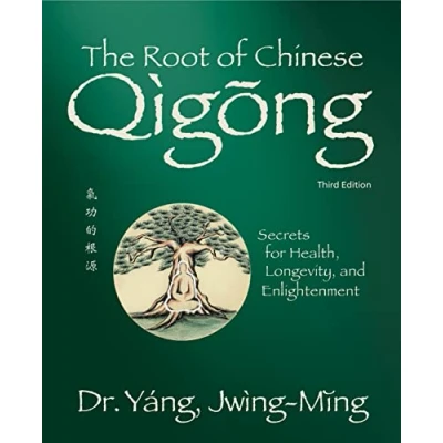 Abbildung von The Root of Chinese Qigong 3rd. ed.: Secrets for Health, Longevity, and Enlightenment (Qigong Foundation)