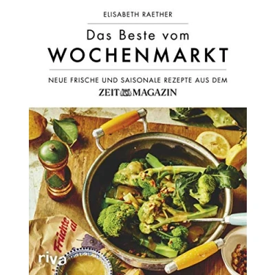 Abbildung von Das Beste vom Wochenmarkt: Neue frische und saisonale Rezepte aus dem ZEITmagazin