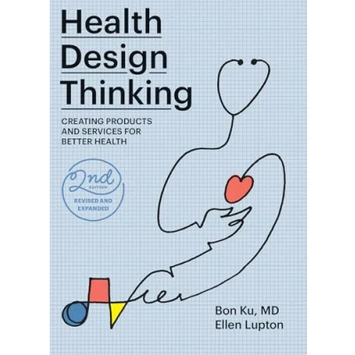 Abbildung von Health Design Thinking, second edition: Creating Products and Services for Better