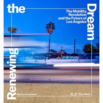 Abbildung von Renewing the Dream: Mobility Revolution and Future of Los Angeles
