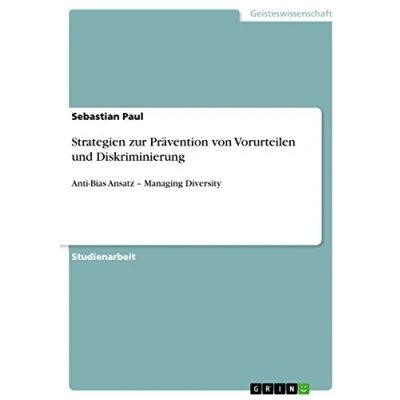 Abbildung von Strategien zur Prävention von Vorurteilen und Diskriminierung: Anti Bias Ansatz ¿ Managing Diversity