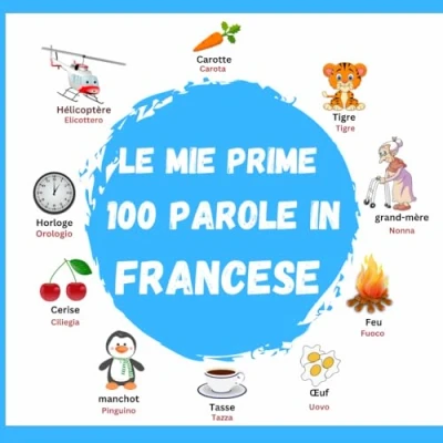 Abbildung von Le Mie Prime 100 Parole in Francese: libro italiano francese per bambini