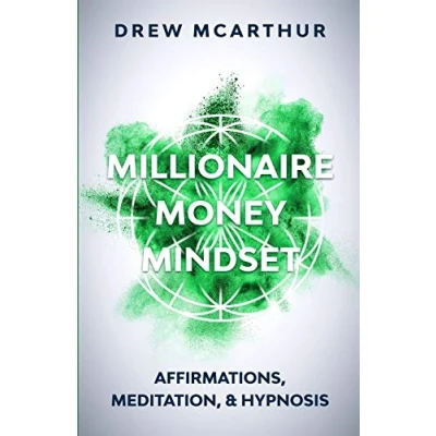 Abbildung von Millionaire Money Mindset: Affirmations, Meditation, &amp; Hypnosis: Using Positive Thinking Psychology to Train Your Mind Grow Wealth, Think Like the New Rich and Take Secret Fastlane Success