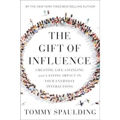 Abbildung von The Gift of Influence: Creating Life Changing and Lasting Impact in Your Everyday Interactions