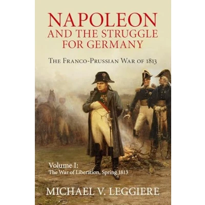 Abbildung von Napoleon and The Struggle for Germany 2 Volume Set: Germany: Franco Prussian War of 1813 (Cambridge Military Histories)