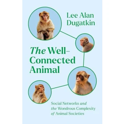 Abbildung von the Well Connected Animal: Social Networks and Wondrous Complexity of Animal Societies