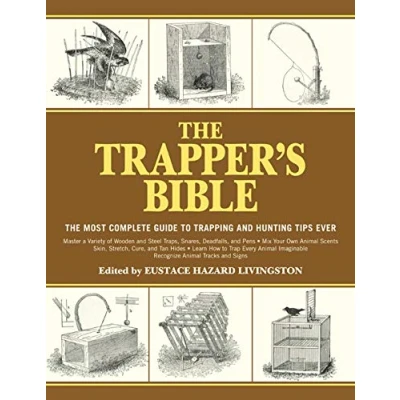Abbildung von The Trapper&#039;s Bible: Most Complete Guide to Trapping and Hunting Tips Ever
