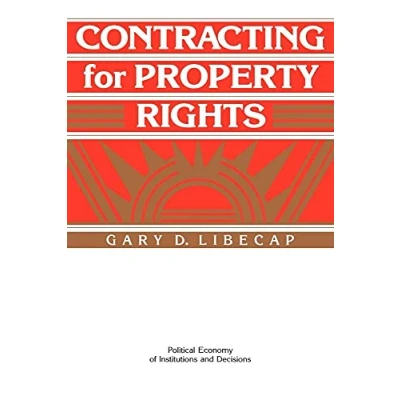 Abbildung von Contracting for Property Rights (Political Economy of Institutions and Decisions)