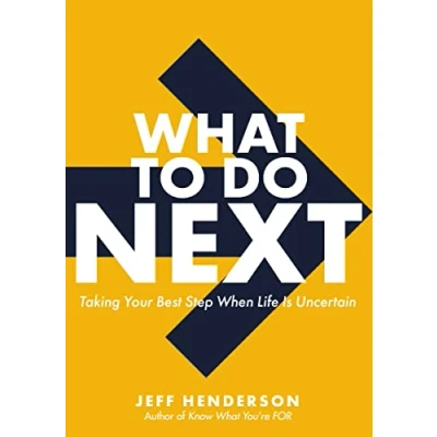 Abbildung von What to Do Next: Taking Your Best Step When Life Is Uncertain