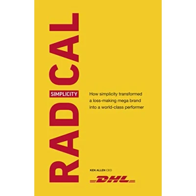 Abbildung von Radical Simplicity: How simplicity transformed a loss making mega brand into world class performer