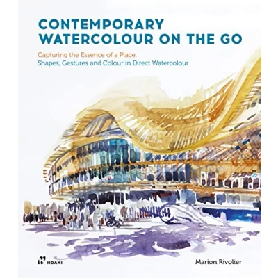Abbildung von Contemporary Watercolour on the Go: Capturing Essence of a Place. Shapes, Gestures and Colour in Direct