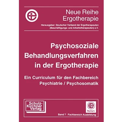 Abbildung von Psychosoziale Behandlungsverfahren in der Ergotherapie: Ein Curriculum f. d. Fachbereich Psychiatrie/Psychomatik