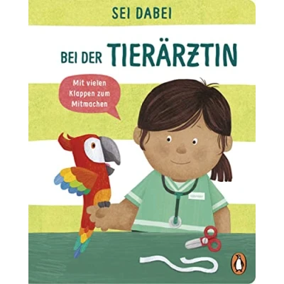 Abbildung von Sei dabei! Bei der Tierärztin: Pappbilderbuch mit vielen Klappen zum Mitmachen ab 2 Jahren (Die Reihe, Band 2)