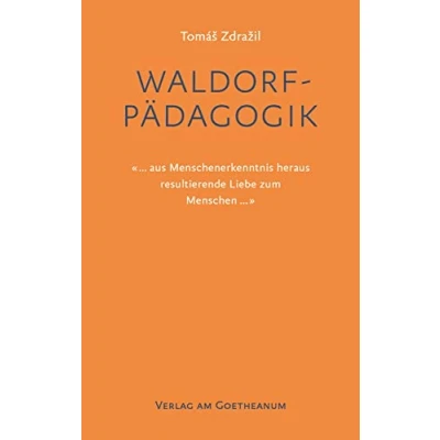 Abbildung von Waldorfpädagogik: «... aus Menschenerkenntnis heraus resultierende Liebe zum Menschen...»