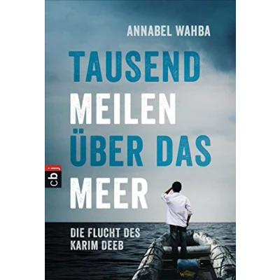 Abbildung von Tausend Meilen über das Meer: Die Flucht des Karim Deeb
