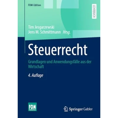 Abbildung von Steuerrecht: Grundlagen und Anwendungsfälle aus der Wirtschaft (FOM Edition)