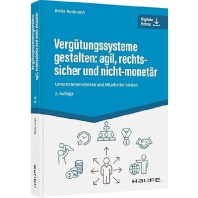 Abbildung von Vergütungssysteme gestalten: agil, rechtssicher und nicht monetär: Unternehmen stärken Mitarbeiter binden (Haufe Fachbuch)