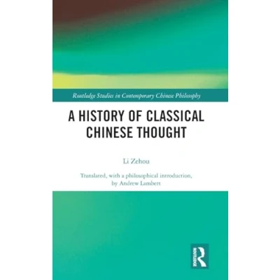 Abbildung von A History of Classical Chinese Thought (Routledge Studies in Contemporary Philosophy)