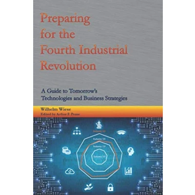Abbildung von Preparing for the Fourth Industrial Revolution: A Guide to Tomorrow&#039;s Technologies and Business Strategies