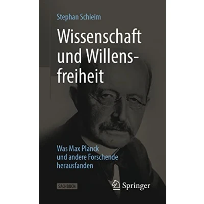 Abbildung von Wissenschaft und Willensfreiheit: Was Max Planck andere Forschende herausfanden