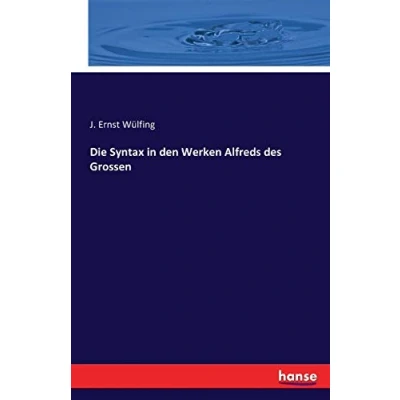 Abbildung von Die Syntax in den Werken Alfreds des Grossen