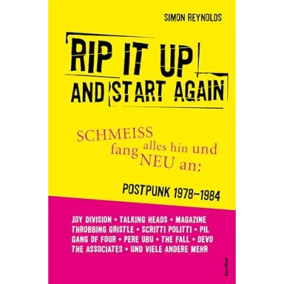 Abbildung von Rip It Up And Start Again SCHMEISS alles hin und fang NEU an: POSTPUNK 1978 1984