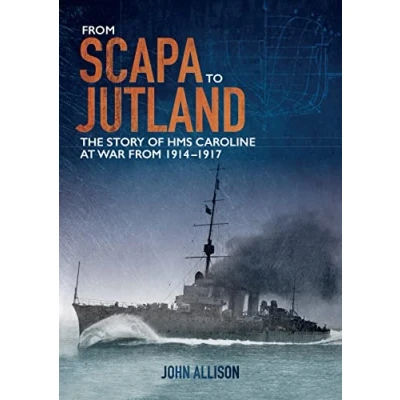 Abbildung von from Scapa to Jutland: The Story of Hms Caroline at War 1914 1917