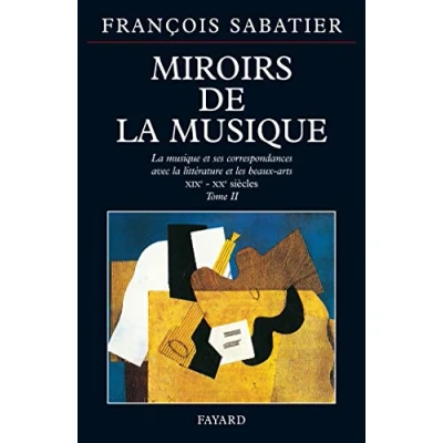 Abbildung von Miroirs de la musique: musique et ses correspondances avec littérature les beaux arts (XIXe XXe siècles)