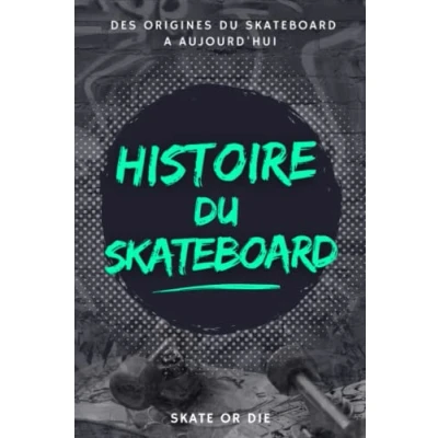 Abbildung von L&#039;HISTOIRE du SKATEBOARD: Livre sur les origines et le développement skate