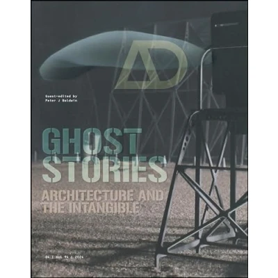 Abbildung von Ghost Stories: Architecture and the Intangible (Architectural Design, Band 4)