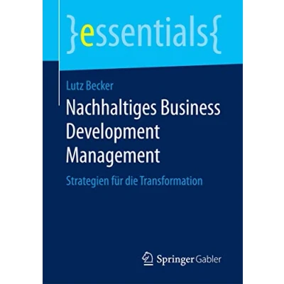 Abbildung von Nachhaltiges Business Development Management: Strategien für die Transformation (essentials)